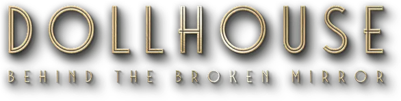 DOLLHOUSE: BEHIND THE BROKEN MIRROR