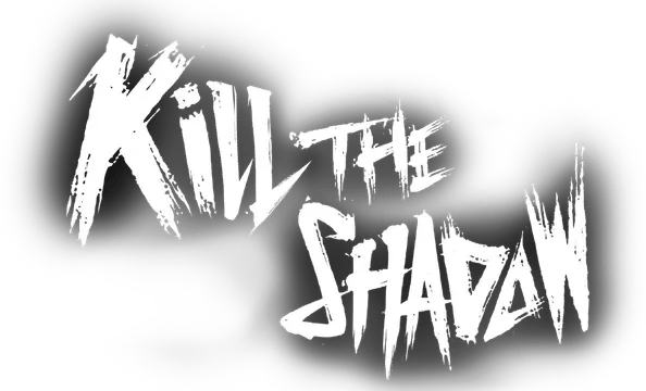 KILL THE SHADOW